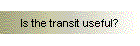 Is the transit useful?
