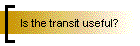 Is the transit useful?